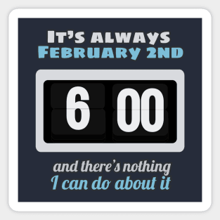 It's always February 2nd Sticker